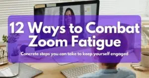 12 Ways to Combat Zoom Fatigue
