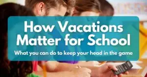 How Vacations Matter for School