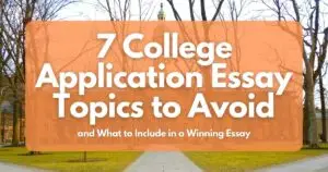 7 College Application Essay Topics to Avoid