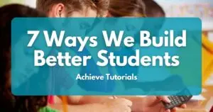 7 Ways We Build Better Students